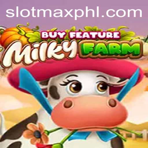 Exploring the Universe of MilkyFarmBuyFeature: Unveiling SLOT MAX