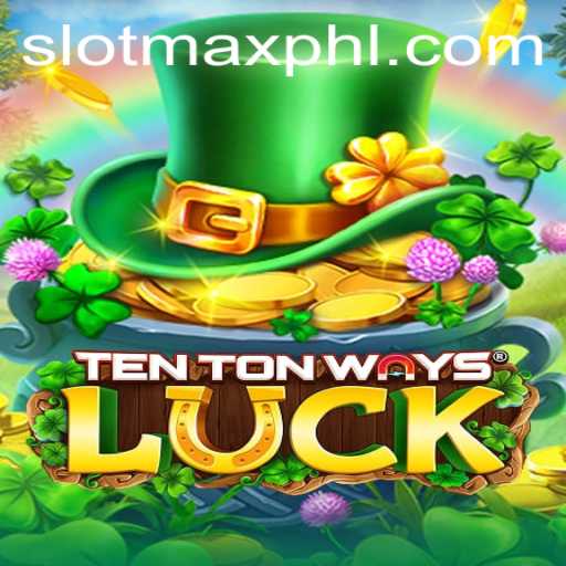 Discover the Exciting World of TenTonWaysLuck: A Deep Dive into SLOT MAX Gameplay